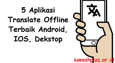 Aplikasi Translate Offline Terbaik di Indonesia