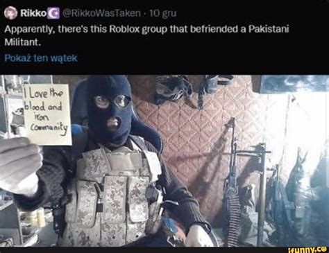 Apparently, there\'s this Roblox group that befriended a Pakistani 