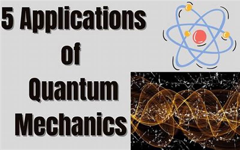 Applications Of Quantum Mechanics