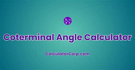 Applications of the Coterminal Angles Calculator: A Tapestry of Practical Use