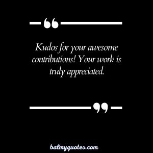 Appreciation Kudos Quotes