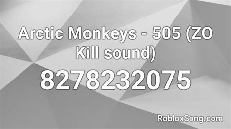 Arctic Monkeys - 505 (ZO Kill sound) Roblox ID - Roblox music codes