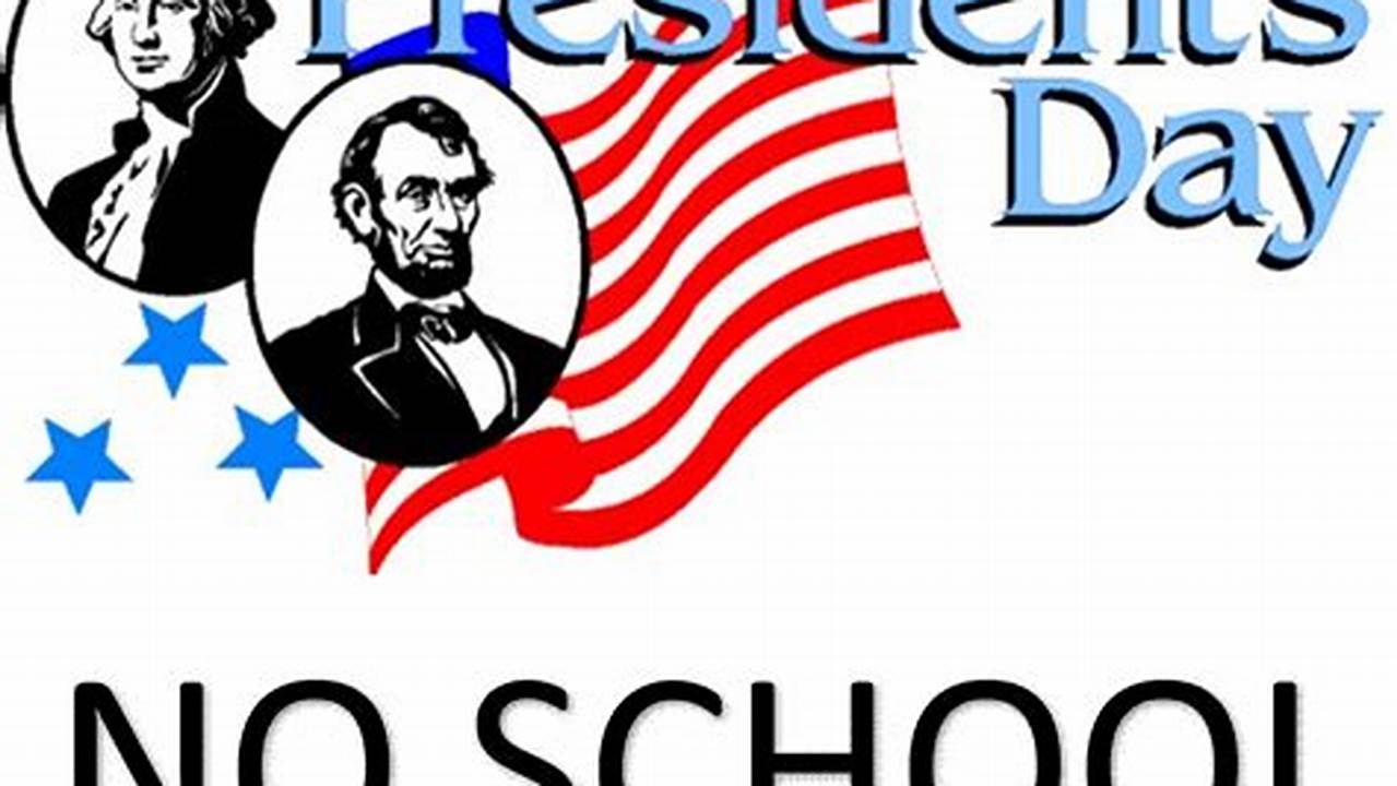 Are Schools Closed For Presidents Day 2024