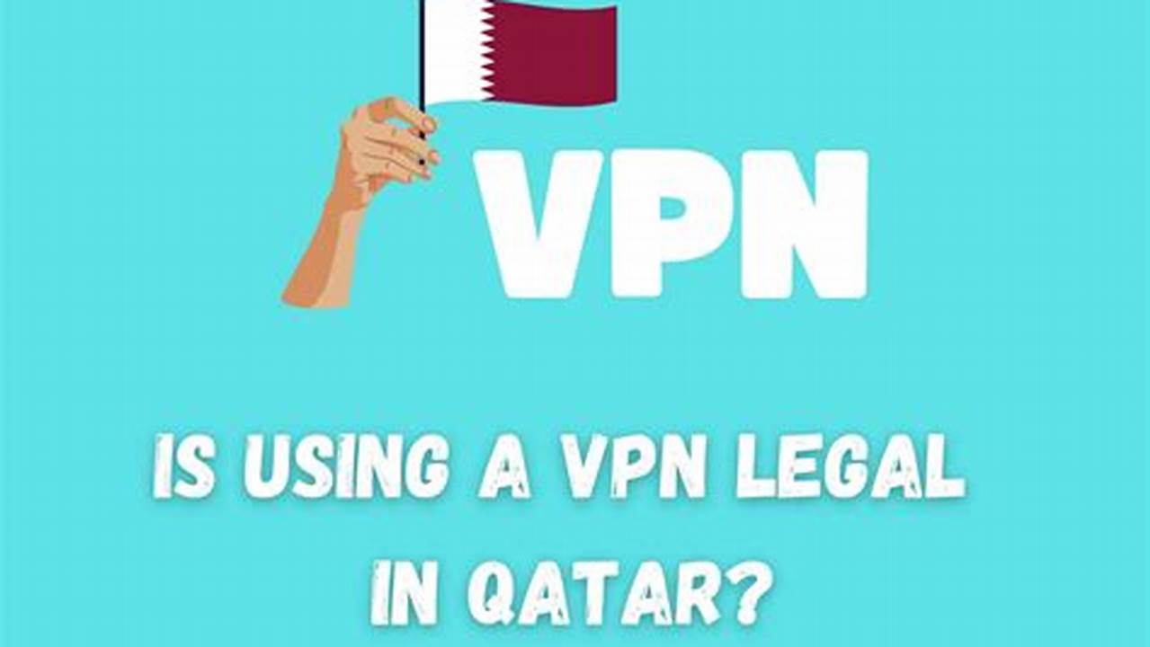 Is Using Vpn Legal In Qatar