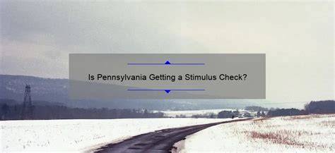 Are Pennsylvania Residents Getting A Stimulus Check