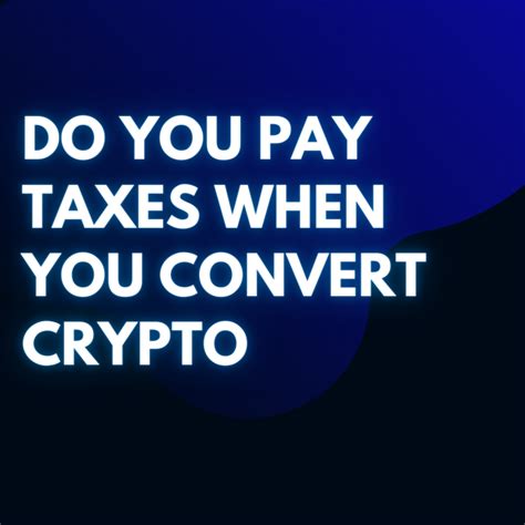Are You Taxed When You Convert Crypto