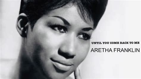 Aretha Franklin Until You Come Back To Me Lyrics