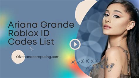 Ariana Grande Roblox Id - Roblox Music Codes
