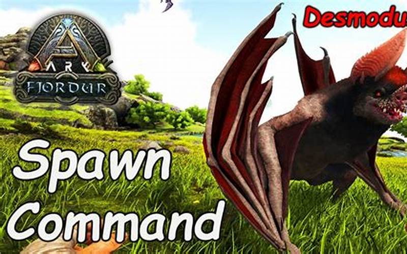 Ark Desmodus Spawn Command: Everything You Need to Know