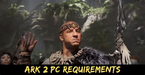 Ark 2 PC requirements