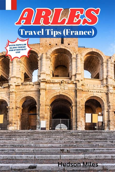 Arles Travel Tips