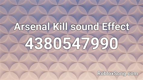 Arsenal Kill sound Effect Roblox ID - Roblox music codes