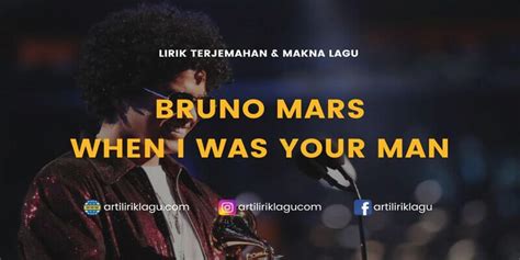 Arti Lagu Bruno Mars When I Was Your Man