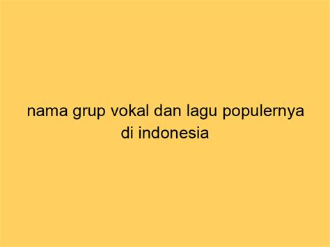 Asal-usul Nama Grup Vokal di Indonesia