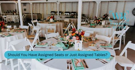 Assigned Tables vs. Assigned Seats