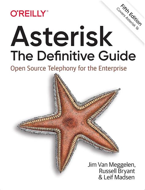Asterisk: The Definitive Guide: Open Source Telephony For The Enterprise