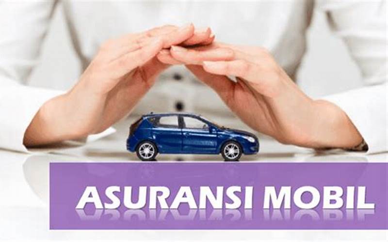 Asuransi Mobil Astra: Melindungi Kendaraan Anda Dengan Lebih Baik