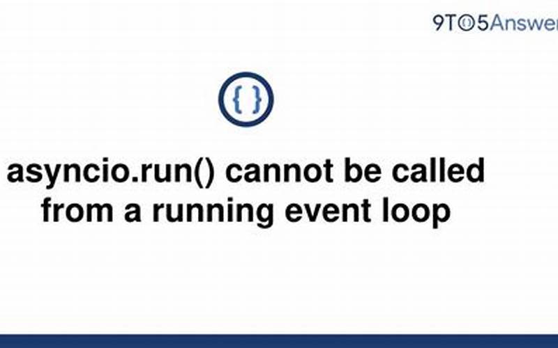 Asyncio Run Cannot Be Called from a Running Event Loop