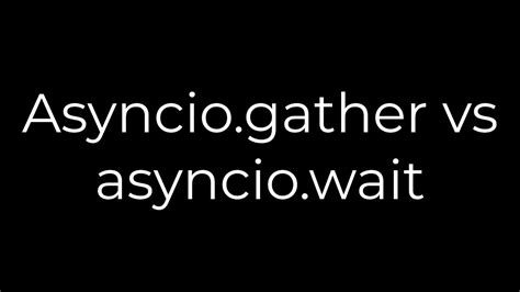 th?q=Asyncio.Gather Vs Asyncio - Asyncio.Gather Vs Asyncio.Wait - Which One Should You Use?