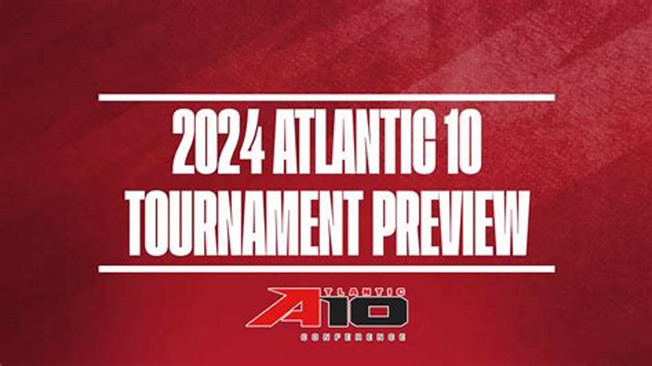 Atlantic 10 Conference Tournament 2024