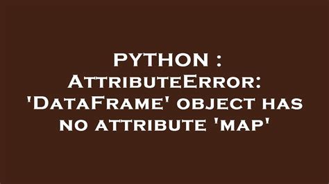 th?q=Attributeerror: 'Dataframe' Object Has No Attribute 'Map' - Python Tips: How to Fix 'AttributeError: 'DataFrame' Object Has No Attribute 'map'' Error