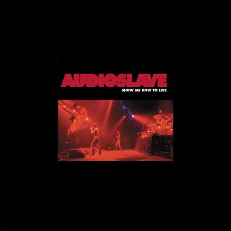 Audioslave Teach Me How To Live