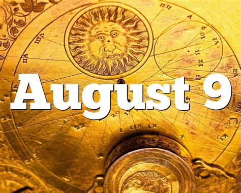 August 9 Birthday Zodiac
