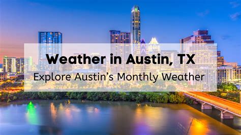 Unveiling the Marvels of Austin's Monthly Climate: A Comprehensive Guide to the Ever-Changing Weather Trends in Texas' Capital City