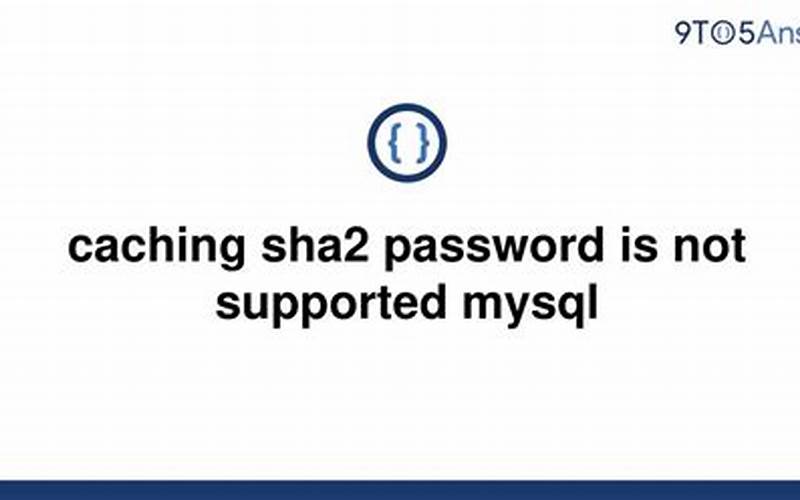 Authentication Plugin Caching_Sha2_Password is Not Supported