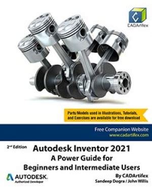 Autodesk Inventor 2021: A Power Guide For Beginners And Intermediate Users