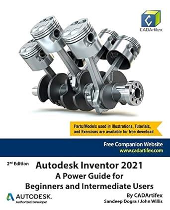 Autodesk Inventor 2021: A Power Guide For Beginners And Intermediate Users Highlights
