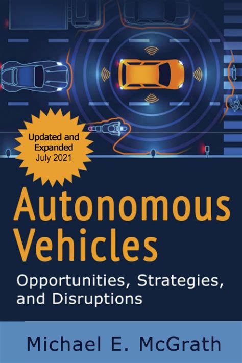 Autonomous Vehicles: Opportunities Strategies And Disruptions: July 2021 Update