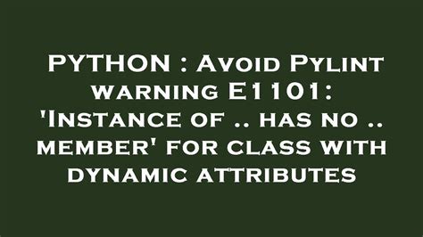 th?q=Avoid Pylint Warning E1101: 'Instance Of .. Has No . - How to Avoid Pylint Warning E1101 for Dynamic Attributes.