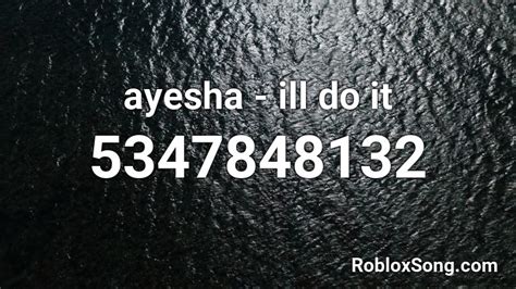 Ayesha - Ill Do It - Roblox Song ID - Roblox Music