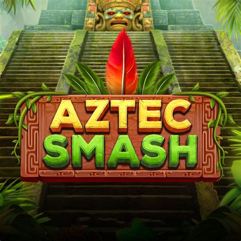 Aztec Smash