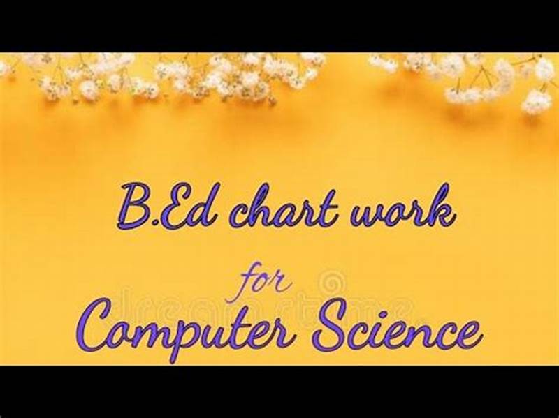 B Ed Chart Work For Computer Science
