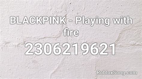 BLACKPINK - Playing with fire Roblox ID