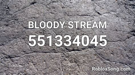 BLOODY STREAM Roblox ID - Roblox music codes
