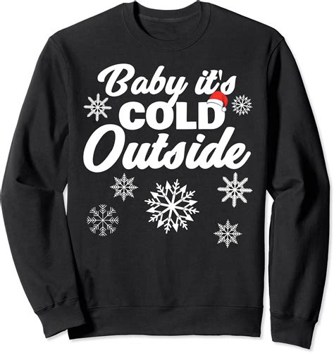 Baby It'S Cold Outside Sweatshirt
