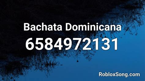 Bachata Dominicana Roblox ID - Roblox music codes