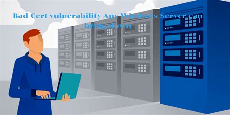 Bad Cert Vulnerability