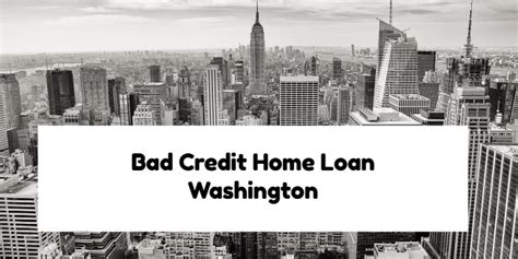 Bad Credit Home Loan Washington