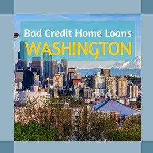 Bad Credit Home Loan Washington Lenders