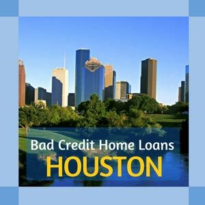 Bad Credit Home Loans Houston Area