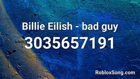 Bad Guy - Billie Eilish Roblox ID - Roblox music codes