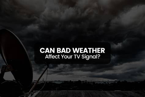 Bad Weather Affecting TV Signal