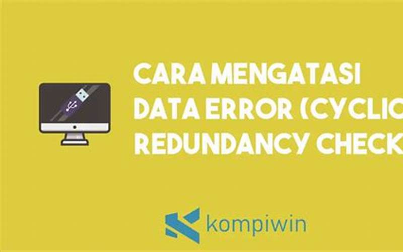 Bagaimana Cara Mengatasi Data Error Cyclic Redundancy Check