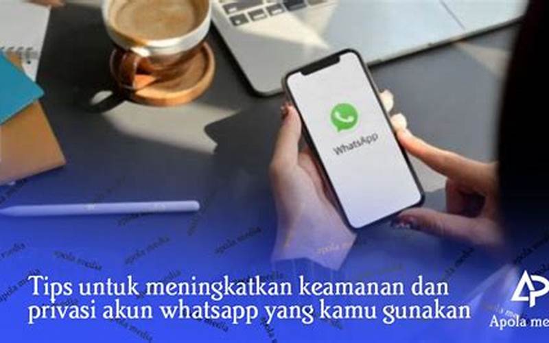 Bagaimana Menjaga Keamanan Akun Whatsapp Anda