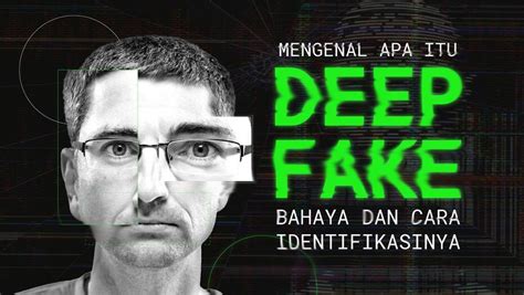 Bahaya teknologi deepfake bagi masyarakat