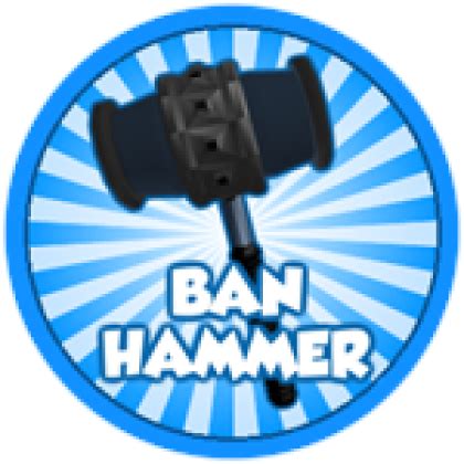 Ban Hammer Ban! - Roblox ID